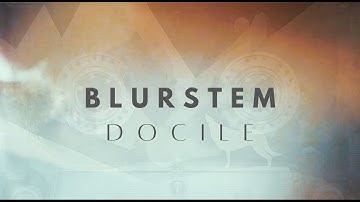 Docile - Blurstem