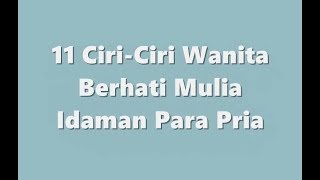 11 Ciri Ciri Wanita Berhati Mulia Idaman Para Pria