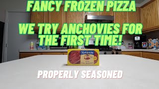 We Try Anchovies for the First Time | Fancy Frozen Pizza | We Review Food | Properly Seasoned