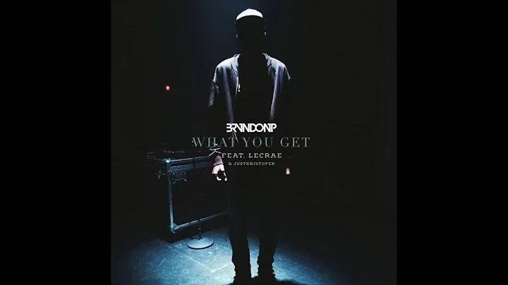 BrvndonP - What You Get (ft. Lecrae & JustKristofe...