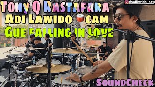 Tony Q Rastafara Gue falling in Love Adi Lawido 🥁cam