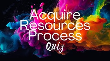 ACQUIRE RESOURCES Process | QUIZ | PMBOK | PMP