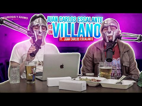 Neurosis y Ánimo con Juan Carlos Escalante - El villano (Episodio especial)