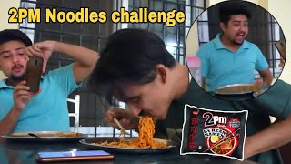 2pm noodles spicy  challenge .participant #Sachetjoshi & #Bishwassubedi