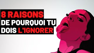 ELLE VEUT QUE TU L'IGNORES ( 8 RAISONS À CONNAÎTRE )