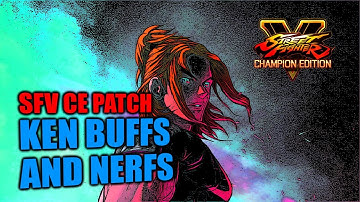 SFV CE Ken: What You Need To Know (Season 5 Patch Notes Explained)