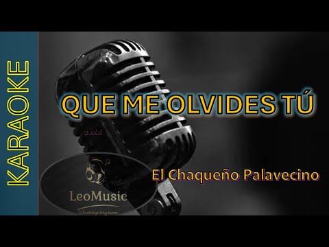El Chaqueño Palavecino - Que me olvides tú (karaoke🎤)