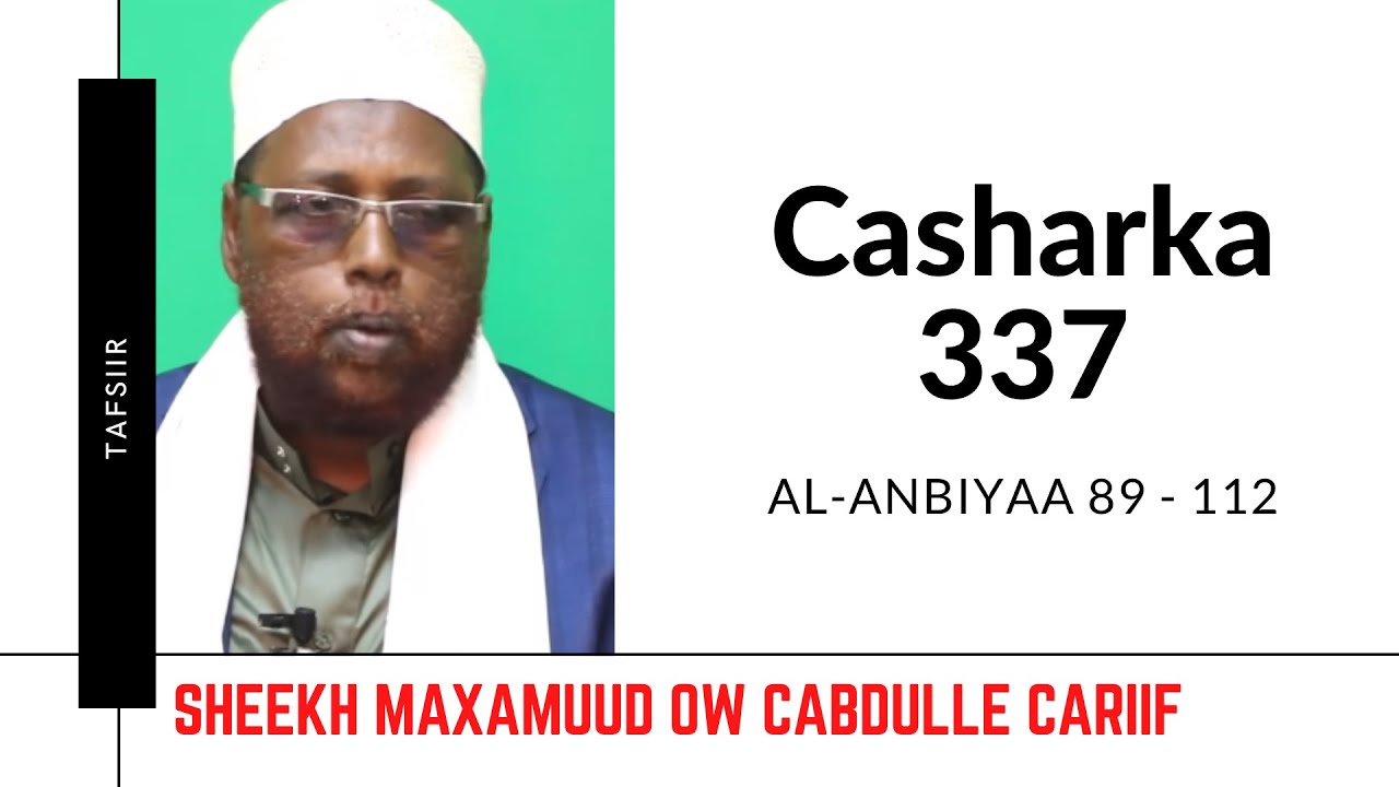 Casharka 337aad | Al-Anbiyaa 89 - 112 | Tafsiirka Quraanka | Sh.Maxamuud Ow Cabdulle Cariif |