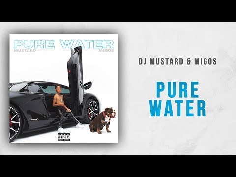 DJ Mustard & Migos - Pure Water 