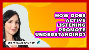 How Does Active Listening Promote Understanding? - BusinessGuide360.com
