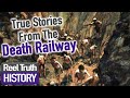 Stories from the Death Railway | Moving Half The Mountain | Full Documentary | Reel Truth History