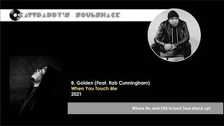 B. Golden (Feat  Rob Cunningham)- When You Touch Me (2021)