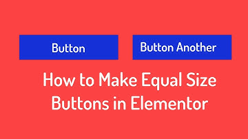 How to Make Equal Size Buttons in Elementor