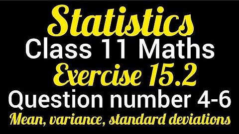 Statistics | Class 11 Maths | Exercise 15.2 solutions | Question number 4-6 | Mean and Variance |