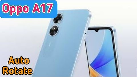Auto Rotate Screen In Oppo A17, Rotate Screen Setting In Oppo A17,