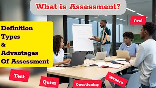 What is assessment|Types and advantages of assessment|