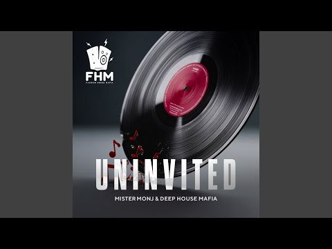 Mister Monj, Deep House Mafia - Uninvited (Extended Mix)