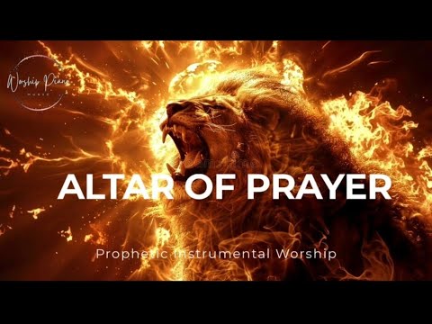Prophetic Warfare Instrumental Worship/ALTAR OF PRAYER/Background Prayer Music 