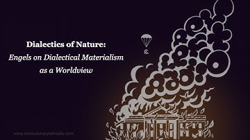 Dialectics of Nature: Engels on Dialectical Materialism as a Worldview
