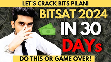 BITSAT 2024: Last 30 DAYs "GOD" Strategy 🔥 | Score 300+ in BITSAT | BITS Pilani