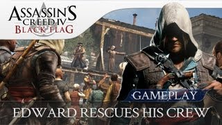 Assassins Creed 4 Black Flag | Edward Rescues His Crew Men (Gameplay)