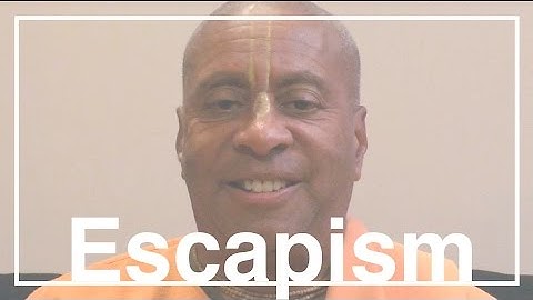 Escapism or Solutions? | Devamrita Swami