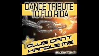 Club Can't Handle Me (A Flo Rida Tribute)