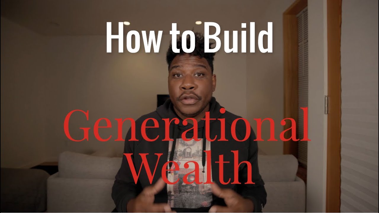 How To Build Generational Wealth - YouTube