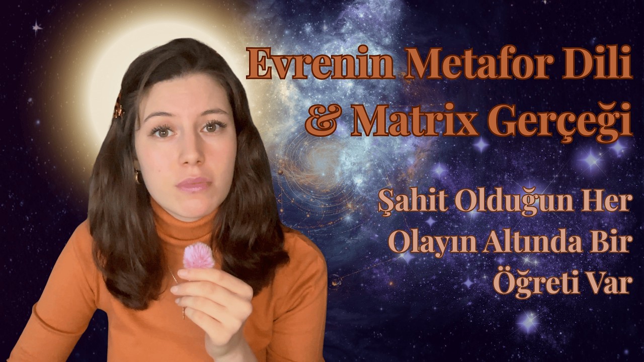Evrenin Metafor Dili ve Matrix Gerçeği | Şahit Olduğun Her Olayın Altında Bir Öğreti Var