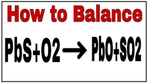 How to balance PbS+O2=PbO+SO2|Chemical equation PbS+O2=PbO+SO2|PbS+O2=PbO+SO2 balanced equation