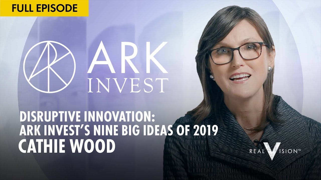 Disruptive Innovation: ARK Invest's Nine Big Ideas of 2019 (w/ Cathie ...