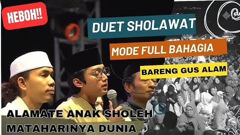 HEBOH!! ALAMATE ANAK SHOLEH GUS AZMI & CAK FANDY & GUS ALAM||mode bahagia|| Gus Alam Bersholawat