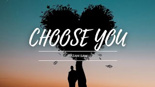 Choose you - Wizam Sam (Official Audio)