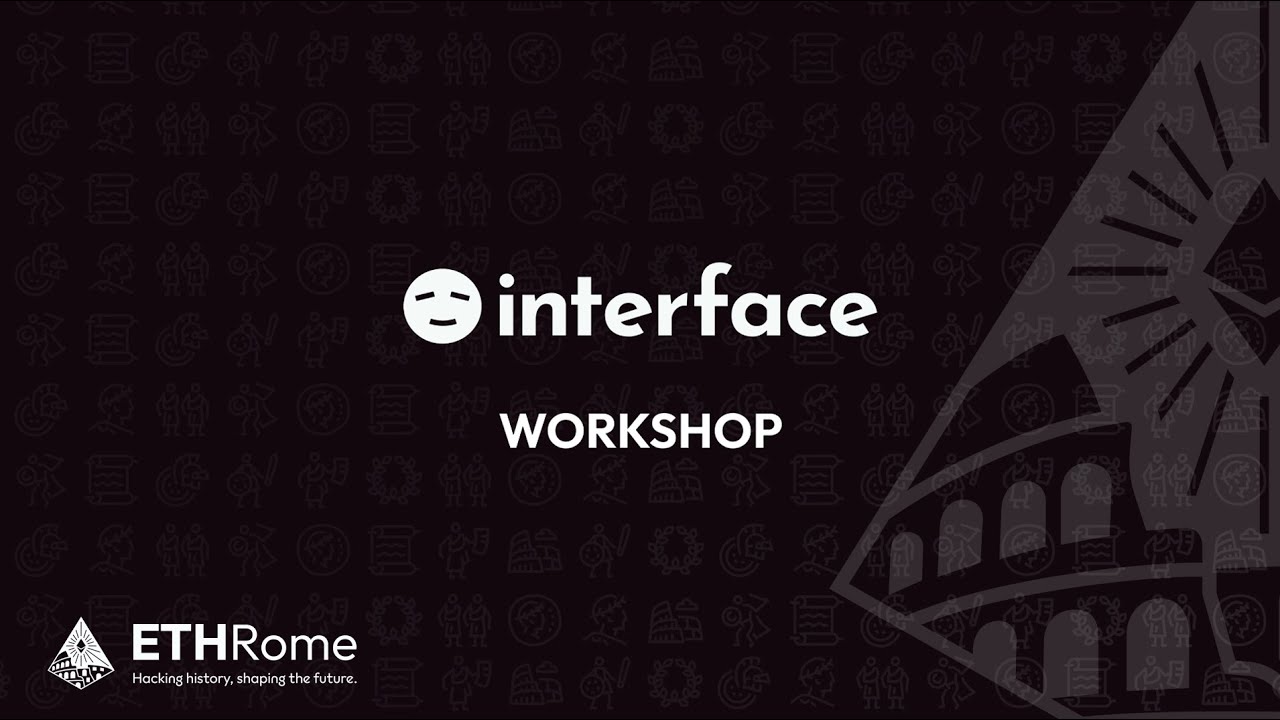 ETHRome 2023 - INTERFACE // Workshop