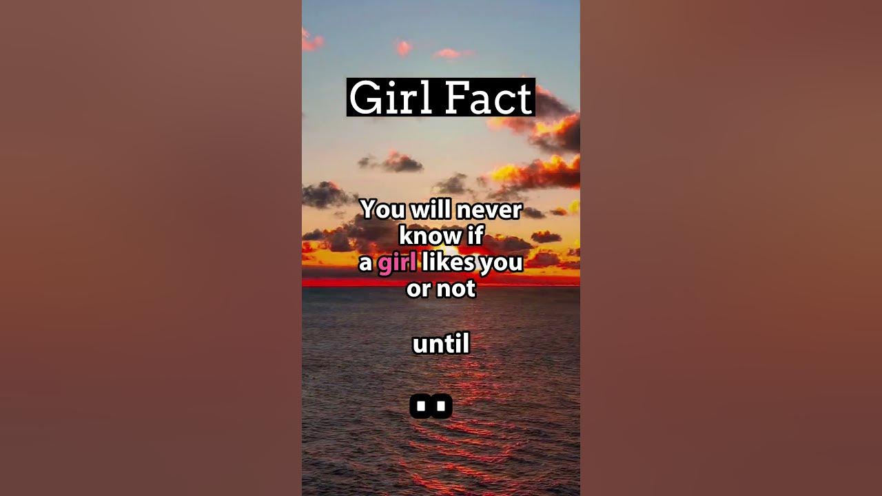 You Will Never Know If A Girl Likes You Or Not Until shorts girlfacts you-will-never-know-if-a-girl-likes-you-or-not-until-shorts-girlfacts
