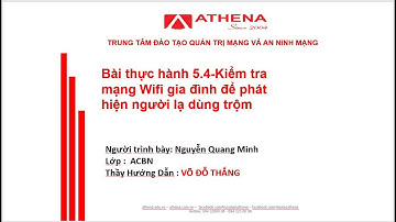 Bài thực hành 5.4-Kiểm tra Wifi gia đình để phát hiện người lạ dùng trộm-Lớp ACBN-Nguyễn Quang Minh