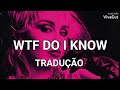 Miley Cyrus - WTF Do I Know (Legendado PT-BR)