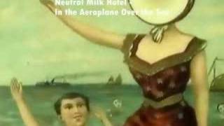 Songs you should listen to: Neutral Milk Hotel - In the Aeroplane Over the Sea chords