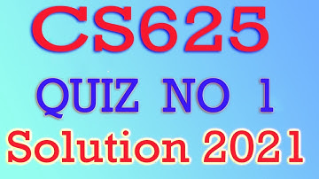 CS625 Quiz 1 2021 | CS625 Quiz No 1 Solution 2021