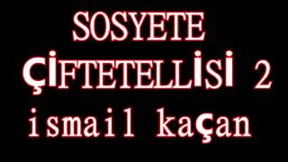 SOSYETE ÇİFTETELLİSİ 2İSMAİL KAÇAN