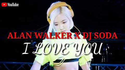 ALAN WALKER X DJ SODA ((I LOVE YOU)) SONG 2018