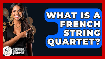 What Is A French String Quartet? - Classical Serenade