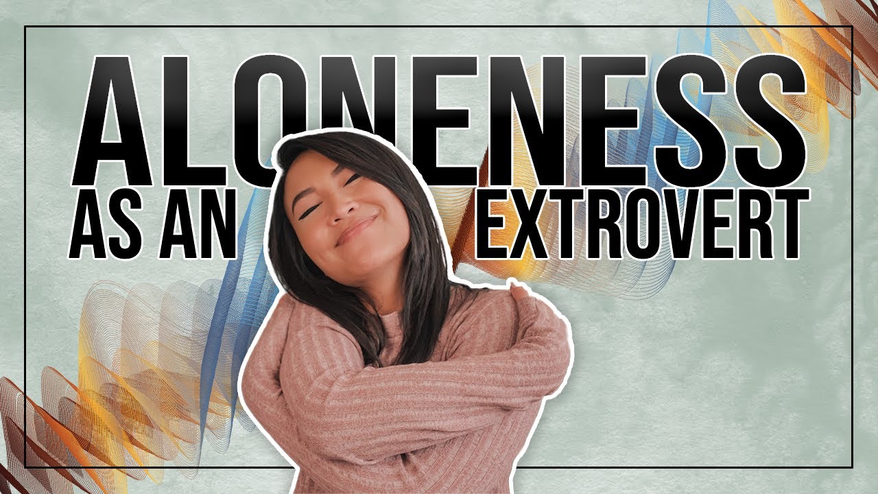 The Art of Being Alone as an Extrovert | A Reflection - YouTube