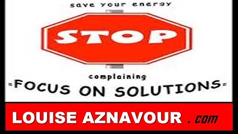 = USE SOLUTION ORIENTED MINDSET= Dr. Louise Aznavour Coaching Psychologist Montreal - Canada