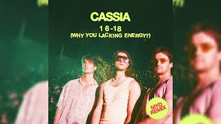 Cassia - 16-18 (Why You Lacking Energy?) (Myd Remix)