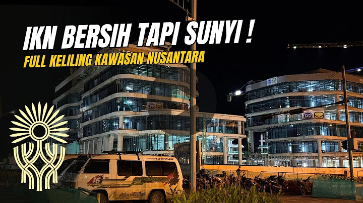 Situasi Malam di IKN! Full dari Bundaran Sumbu Barat hingga Jalan Sumbu Timur IKN