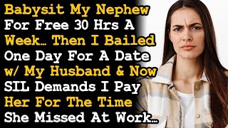 Free Babysit Nephew 30 hrswk, Then I Bailed One Day ~ Now SIL Demands I Pay Her For Her Time~ AITA