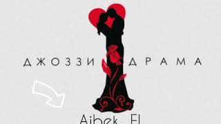 Aibek Fl-Джоззи Драма