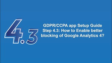 GDPR/CCPA app Setup Guide - Step 4.3 - How to enable better blocking for Google Analytics4 | Shopify