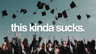 Graduating High School Kinda Sucks